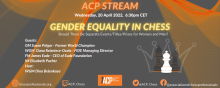 ACP Stream - Gender Equality in Chess - Wednesday, 20 April, 6:30pm CET